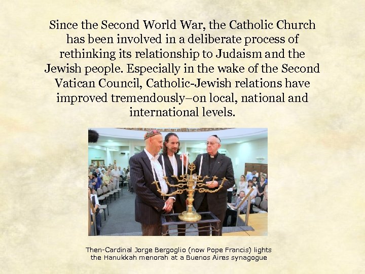 Since the Second World War, the Catholic Church has been involved in a deliberate