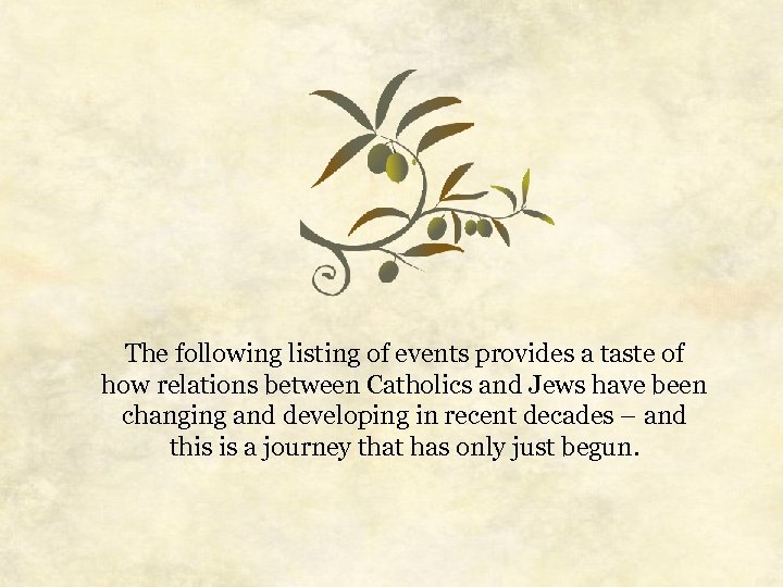 The following listing of events provides a taste of how relations between Catholics and