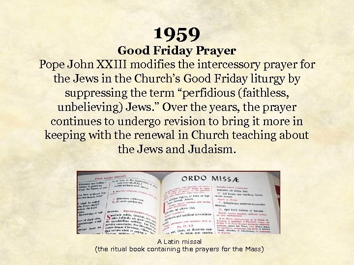 1959 Good Friday Prayer Pope John XXIII modifies the intercessory prayer for the Jews