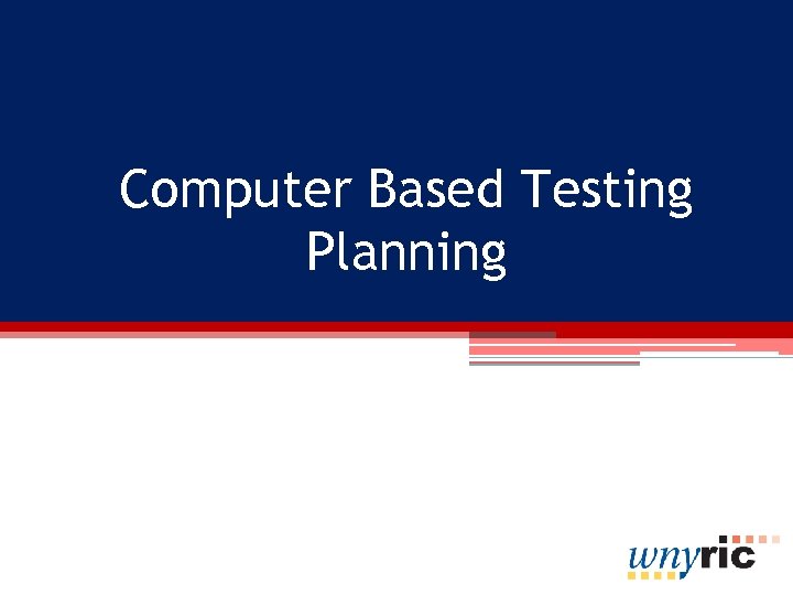 Computer Based Testing Planning 