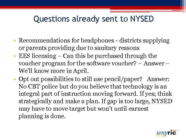 Questions already sent to NYSED • Recommendations for headphones - districts supplying or parents