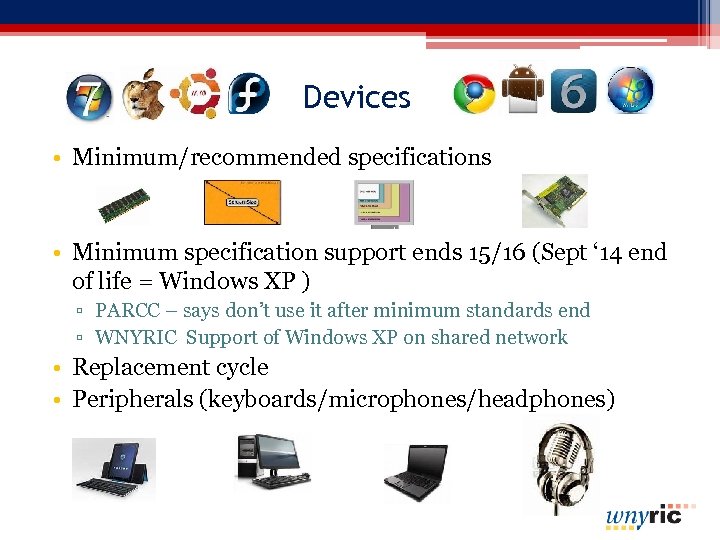 Devices • Minimum/recommended specifications • Minimum specification support ends 15/16 (Sept ‘ 14 end