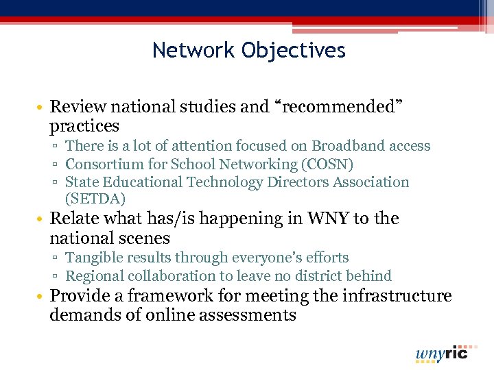 Network Objectives • Review national studies and “recommended” practices ▫ There is a lot