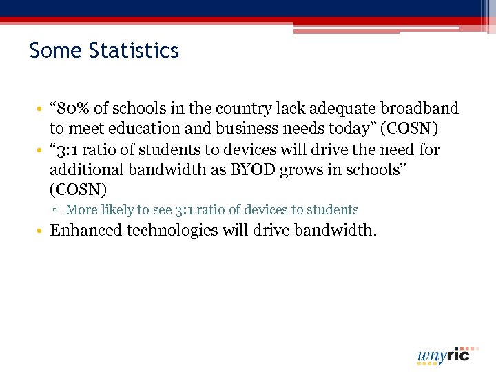 Some Statistics • “ 80% of schools in the country lack adequate broadband to