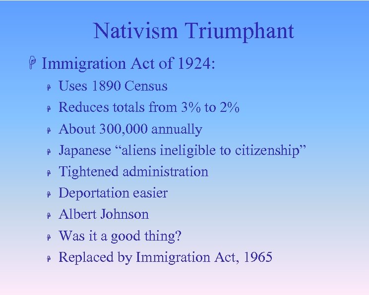 Nativism Triumphant H Immigration Act of 1924: H H H H H Uses 1890