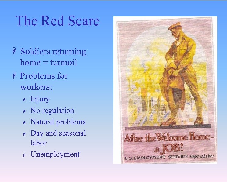 The Red Scare H Soldiers returning home = turmoil H Problems for workers: H