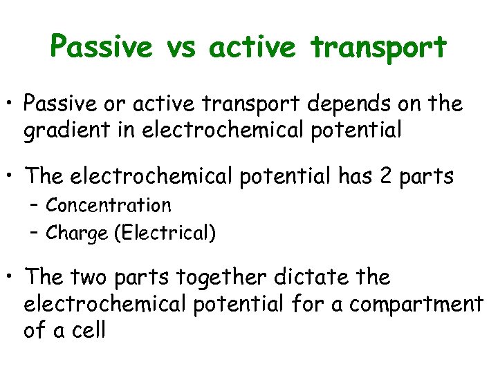 Passive vs active transport • Passive or active transport depends on the gradient in