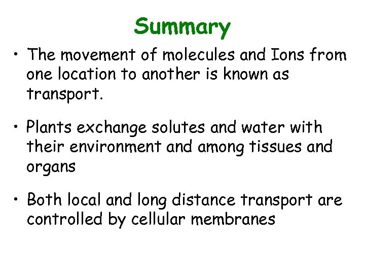 Summary • The movement of molecules and Ions from one location to another is