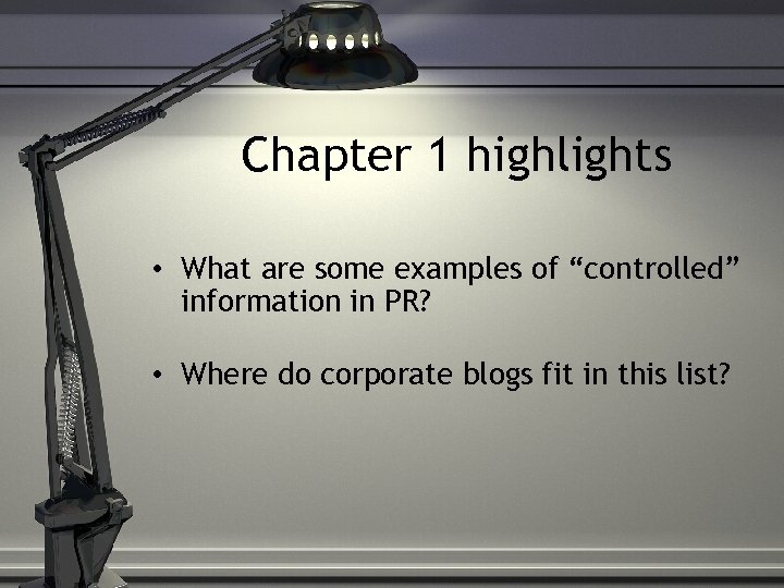 Chapter 1 highlights • What are some examples of “controlled” information in PR? •