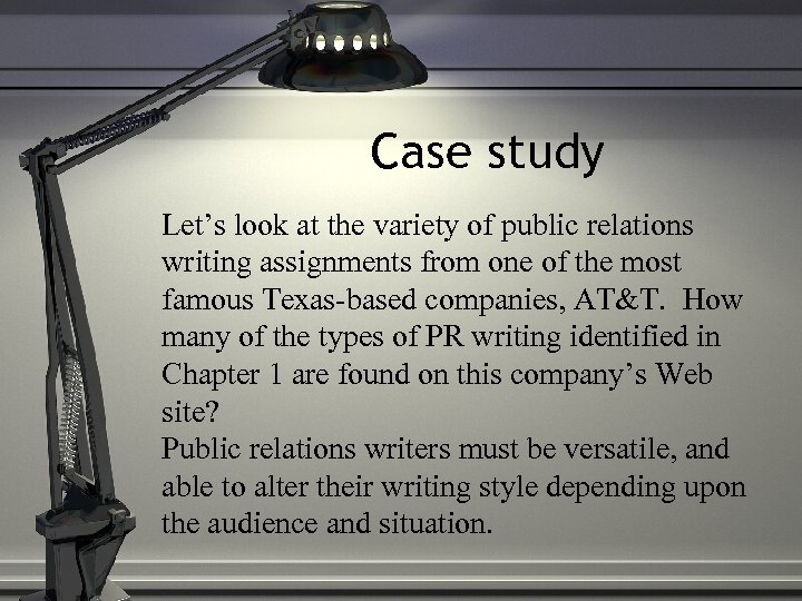 Case study Let’s look at the variety of public relations writing assignments from one