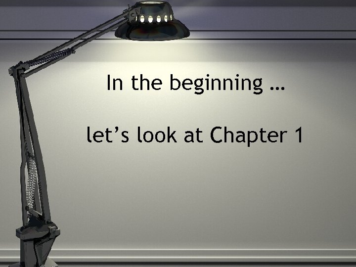 In the beginning … let’s look at Chapter 1 