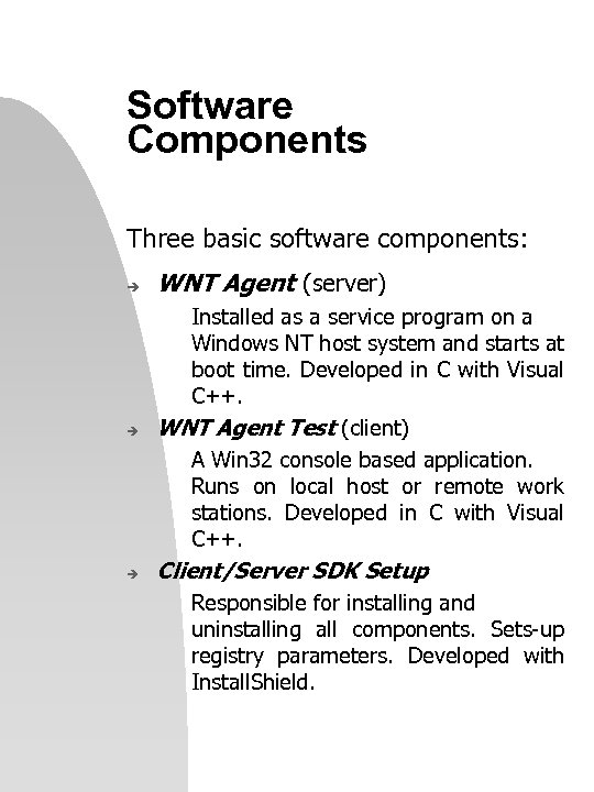 Software Components Three basic software components: è WNT Agent (server) è Installed as a