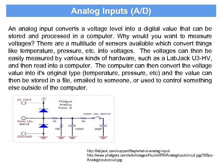 Analog Inputs (A/D) An analog input converts a voltage level into a digital value