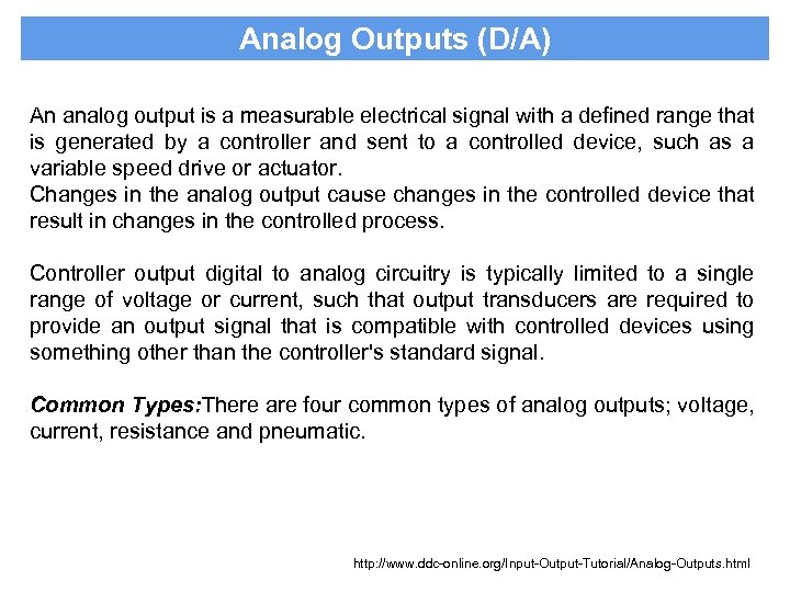 Analog Outputs (D/A) An analog output is a measurable electrical signal with a defined