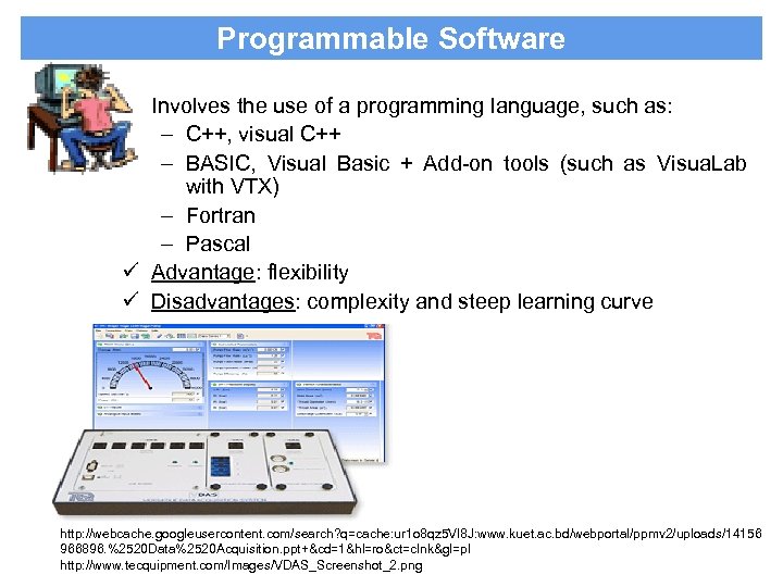 Programmable Software • Involves the use of a programming language, such as: – C++,