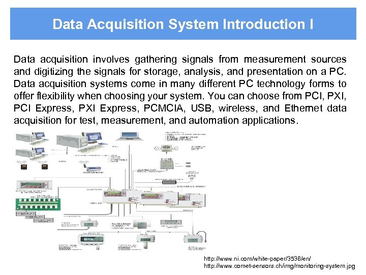 Data Acquisition System Introduction I Data acquisition involves gathering signals from measurement sources and