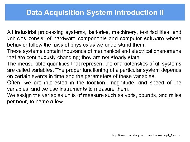 Data Acquisition System Introduction II All industrial processing systems, factories, machinery, test facilities, and