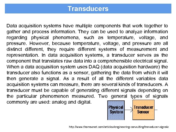 Transducers Data acquisition systems have multiple components that work together to gather and process
