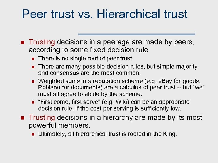 Peer trust vs. Hierarchical trust n Trusting decisions in a peerage are made by