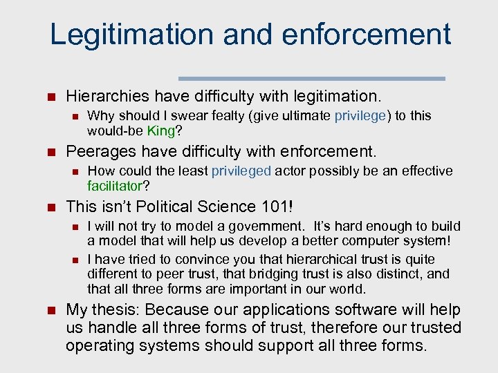 Legitimation and enforcement n Hierarchies have difficulty with legitimation. n n Peerages have difficulty