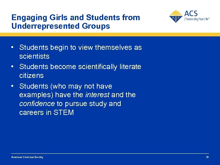 Engaging Girls and Students from Underrepresented Groups • Students begin to view themselves as