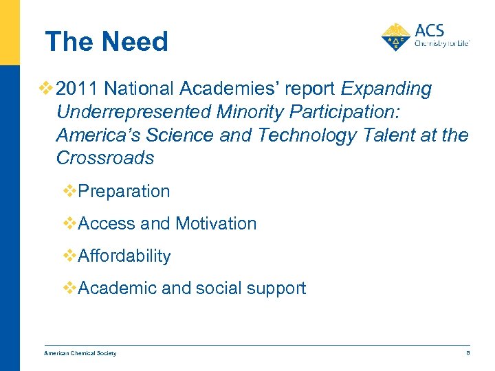The Need v 2011 National Academies’ report Expanding Underrepresented Minority Participation: America’s Science and