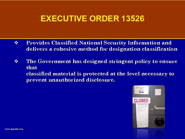 EXECUTIVE ORDER 13526 v Provides Classified National Security Information and delivers a cohesive method