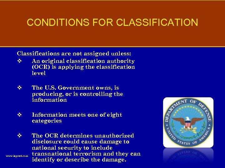 CONDITIONS FOR CLASSIFICATION Classifications are not assigned unless: v An original classification authority (OCR)