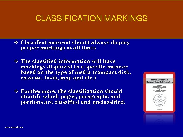 CLASSIFICATION MARKINGS v Classified material should always display proper markings at all times v