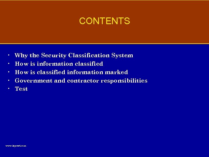 CONTENTS • • • Why the Security Classification System How is information classified How