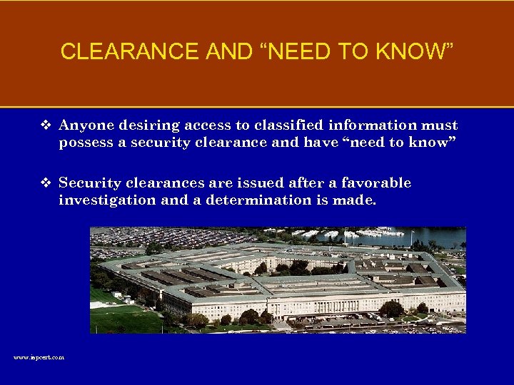 CLEARANCE AND “NEED TO KNOW” v Anyone desiring access to classified information must possess