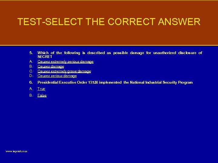 TEST-SELECT THE CORRECT ANSWER 5. A. B. C. D. 6. Presidential Executive Order 13526