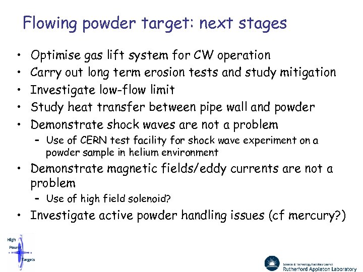 Flowing powder target: next stages • • • Optimise gas lift system for CW