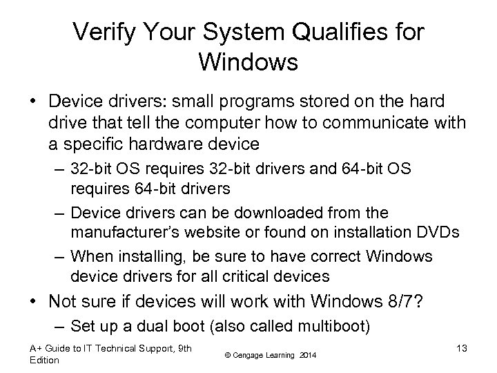 Verify Your System Qualifies for Windows • Device drivers: small programs stored on the