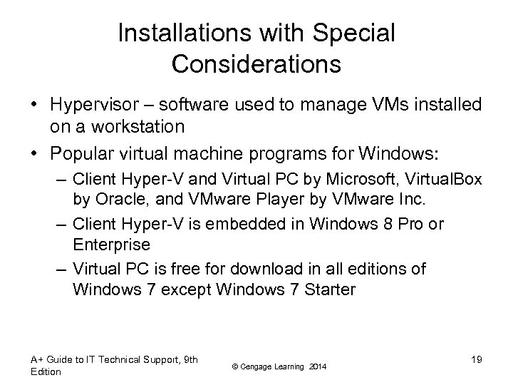 Installations with Special Considerations • Hypervisor – software used to manage VMs installed on