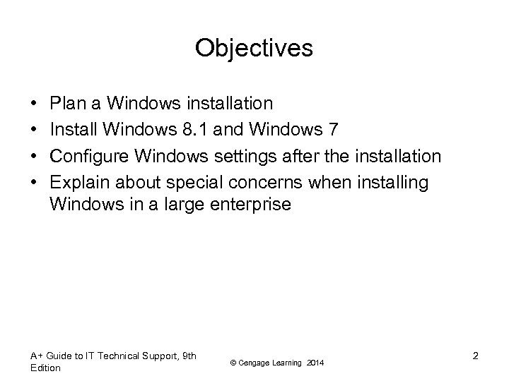 Objectives • • Plan a Windows installation Install Windows 8. 1 and Windows 7