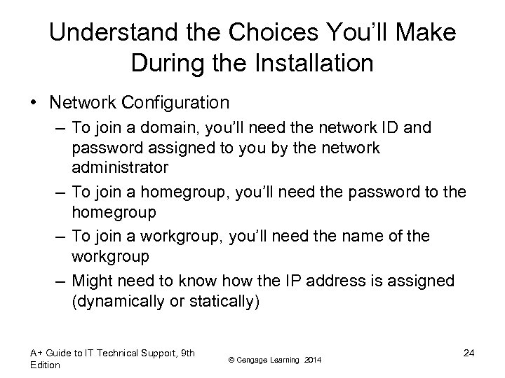 Understand the Choices You’ll Make During the Installation • Network Configuration – To join