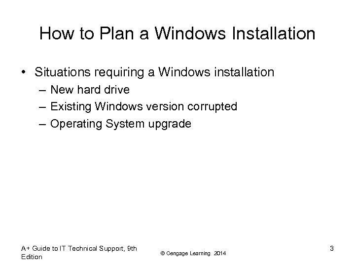 How to Plan a Windows Installation • Situations requiring a Windows installation – New