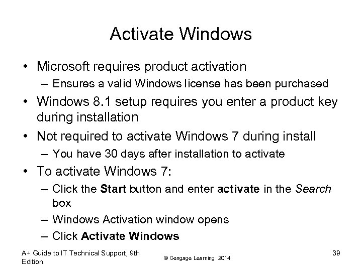 Activate Windows • Microsoft requires product activation – Ensures a valid Windows license has