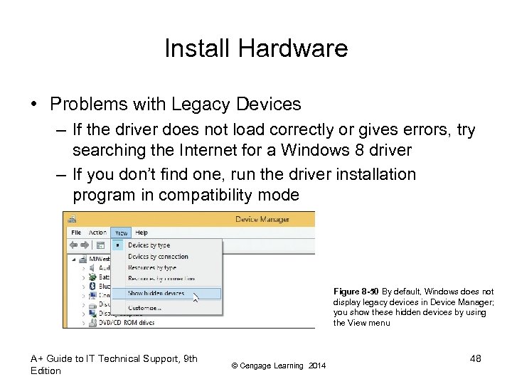 Install Hardware • Problems with Legacy Devices – If the driver does not load