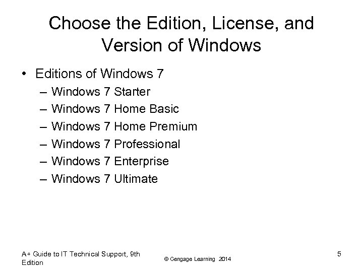 Choose the Edition, License, and Version of Windows • Editions of Windows 7 –