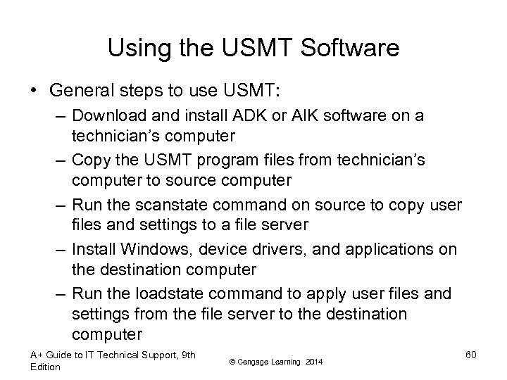 Using the USMT Software • General steps to use USMT: – Download and install