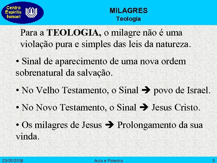 MILAGRES Teologia Para a TEOLOGIA, o milagre não é uma violação pura e simples