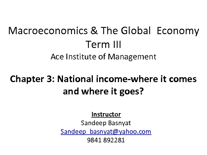 Macroeconomics & The Global Economy Term III Ace Institute of Management Chapter 3: National