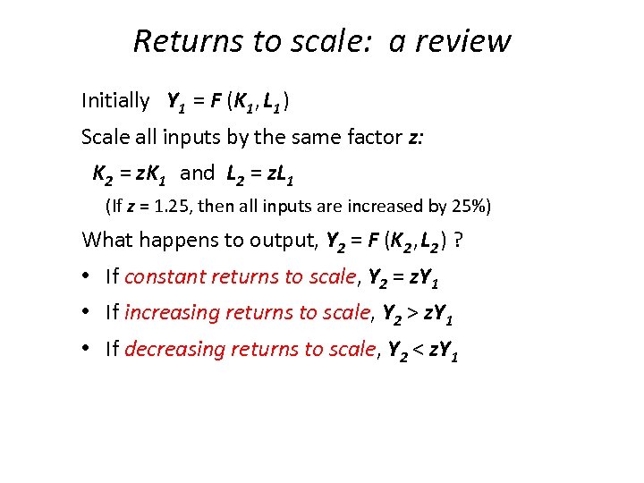 Returns to scale: a review Initially Y 1 = F (K 1 , L