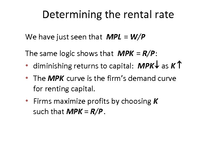 Determining the rental rate We have just seen that MPL = W/P The same