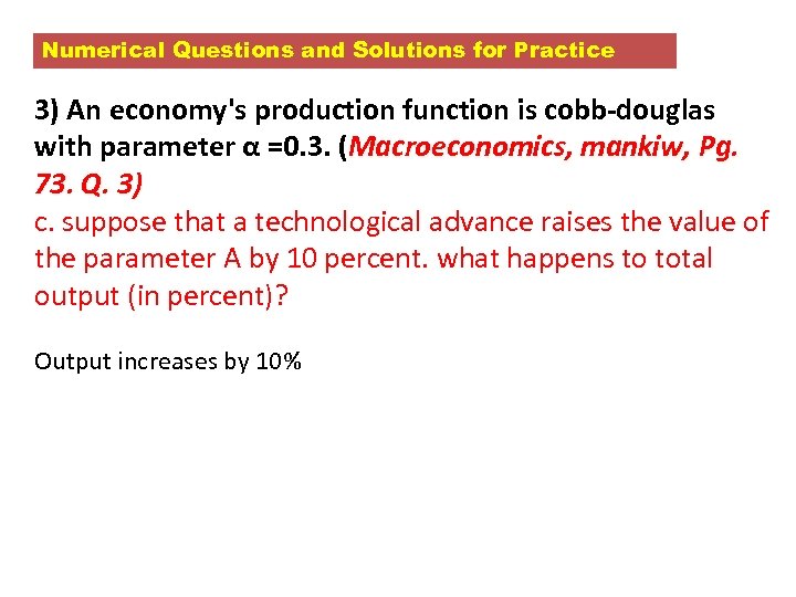 Numerical Questions and Solutions for Practice 3) An economy's production function is cobb-douglas with