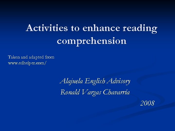 Activities to enhance reading comprehension Taken and adapted from www. edhelper. com/ Alajuela English