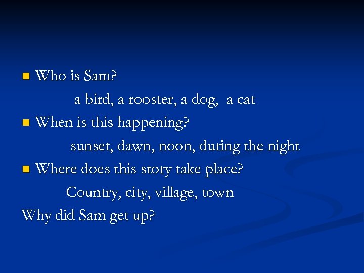 Who is Sam? a bird, a rooster, a dog, a cat n When is