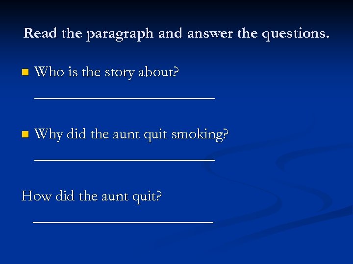 Read the paragraph and answer the questions. n Who is the story about? ____________